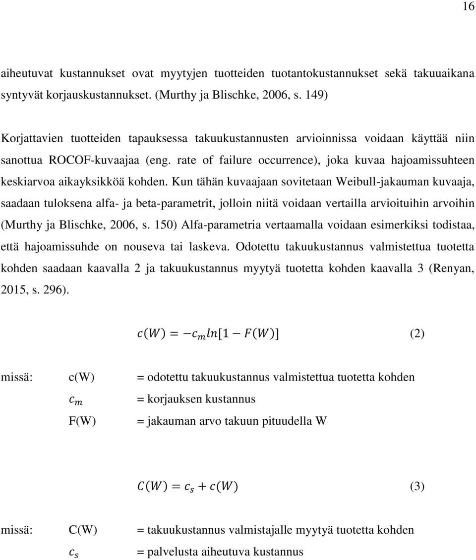 rate of failure occurrence), joka kuvaa hajoamissuhteen keskiarvoa aikayksikköä kohden.