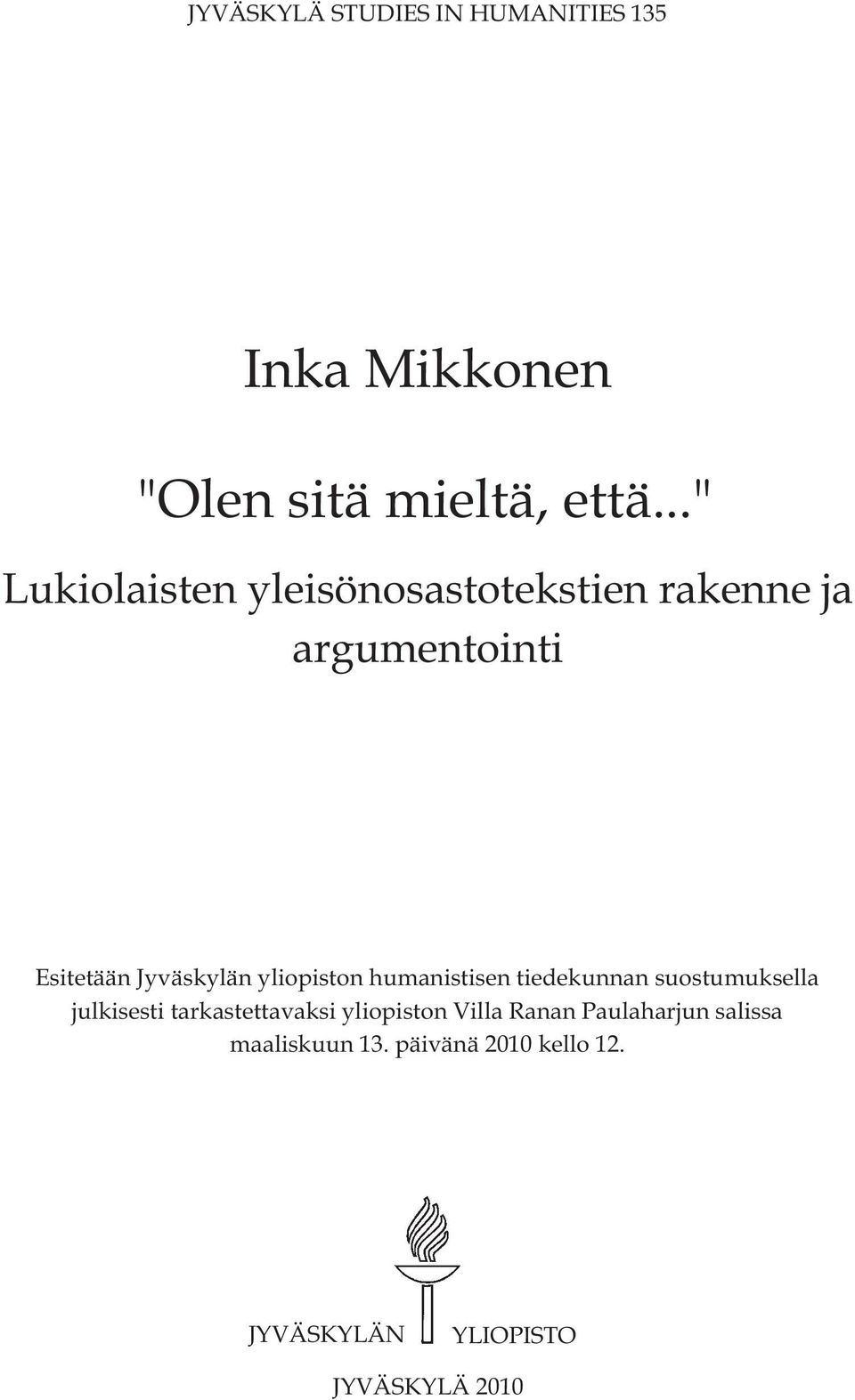 yliopiston humanistisen tiedekunnan suostumuksella julkisesti tarkastettavaksi