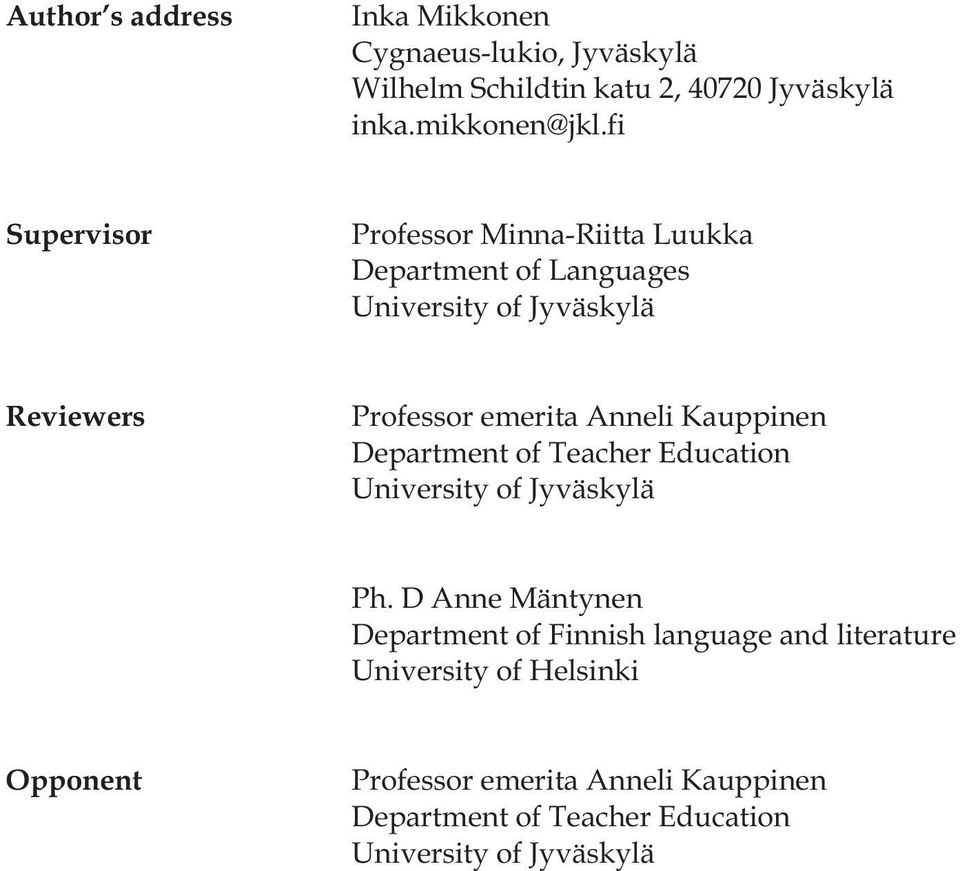 Anneli Kauppinen Department of Teacher Education University of Jyväskylä Ph.