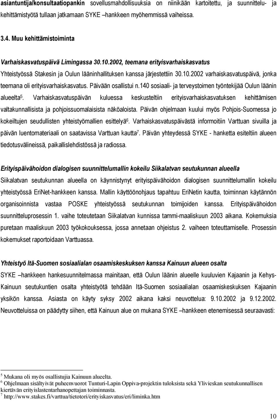 Päivään osallistui n.140 sosiaali- ja terveystoimen työntekijää Oulun läänin alueelta 5.