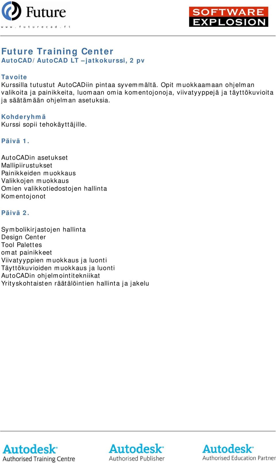 Kurssi sopii tehokäyttäjille.