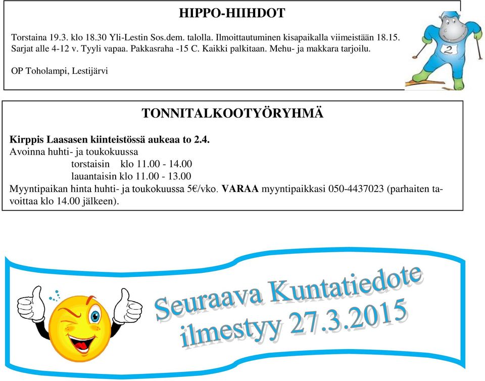 OP Toholampi, Lestijärvi TONNITALKOOTYÖRYHMÄ Kirppis Laasasen kiinteistössä aukeaa to 2.4.