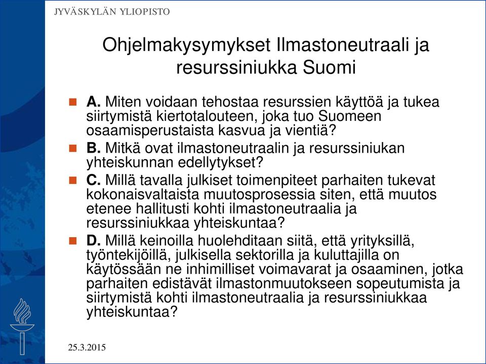 Mitkä ovat ilmastoneutraalin ja resurssiniukan yhteiskunnan edellytykset? C.