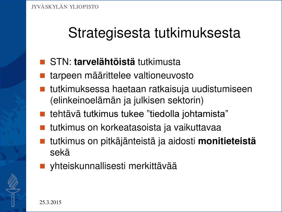 julkisen sektorin) tehtävä tutkimus tukee tiedolla johtamista tutkimus on korkeatasoista