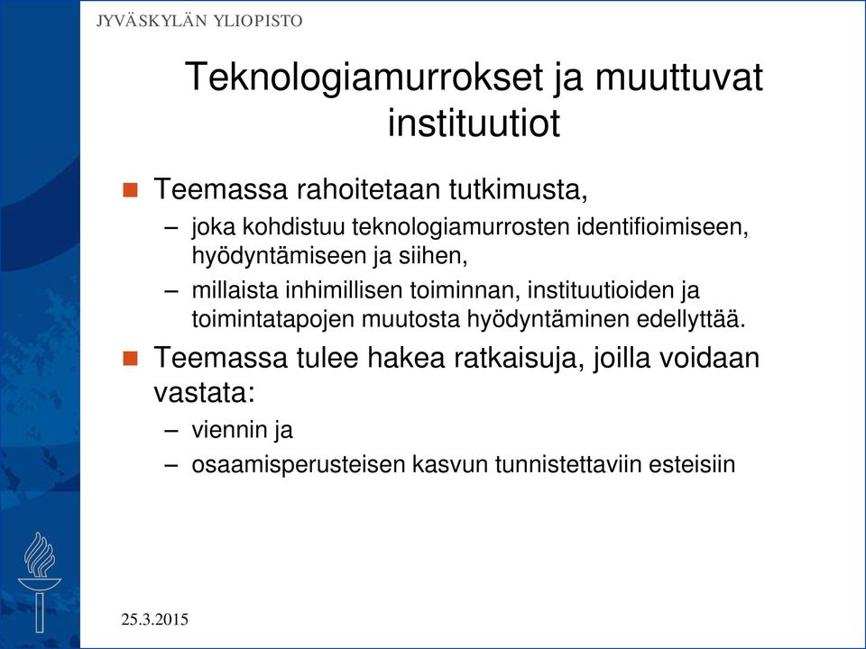 toiminnan, instituutioiden ja toimintatapojen muutosta hyödyntäminen edellyttää.