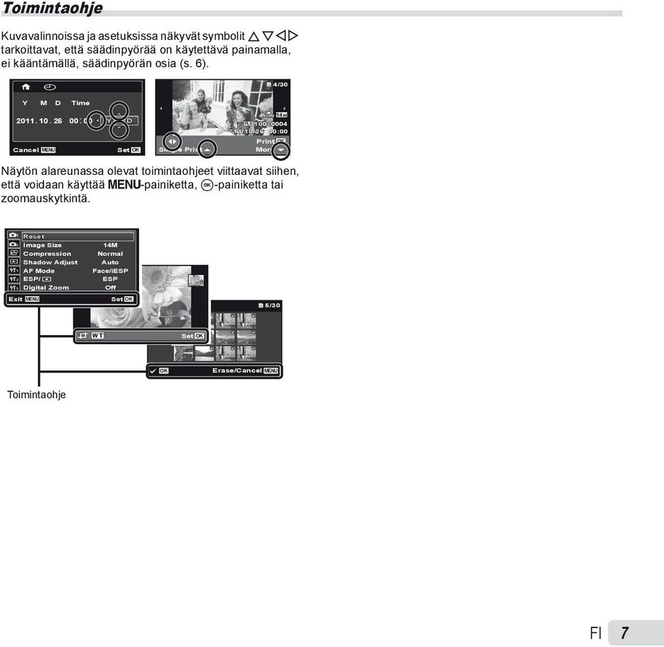 . : 10 26 00 00 Y/M/D NORM 14M FILE 100 0004 11/10/26 00:00 Print OK Cancel MENU Set OK Single Print More Näytön alareunassa olevat toimintaohjeet