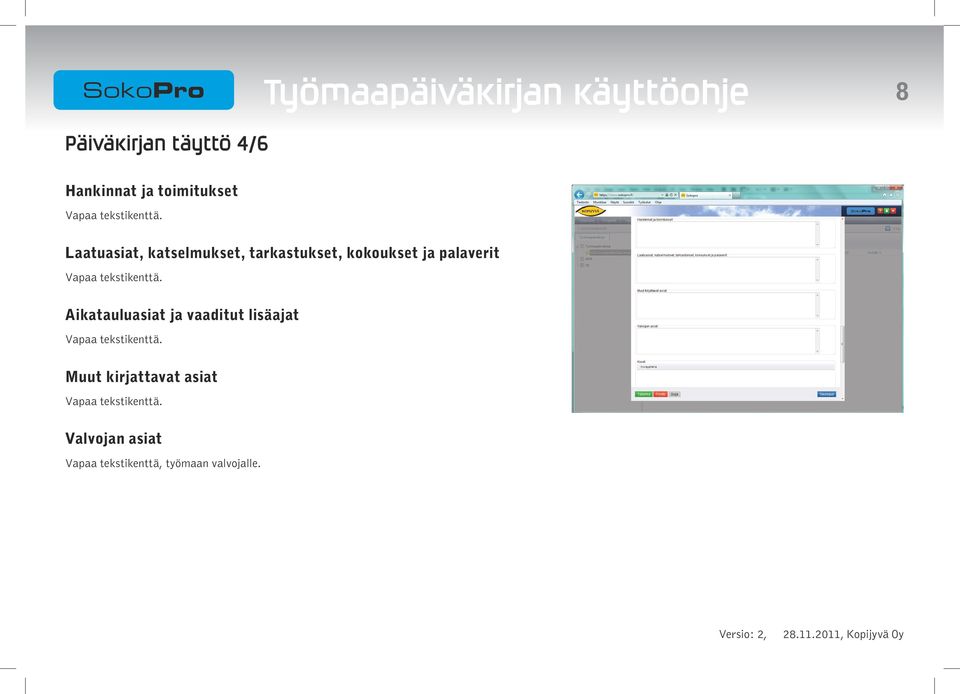 tarkastukset, kokoukset ja palaverit Aikatauluasiat ja vaaditut
