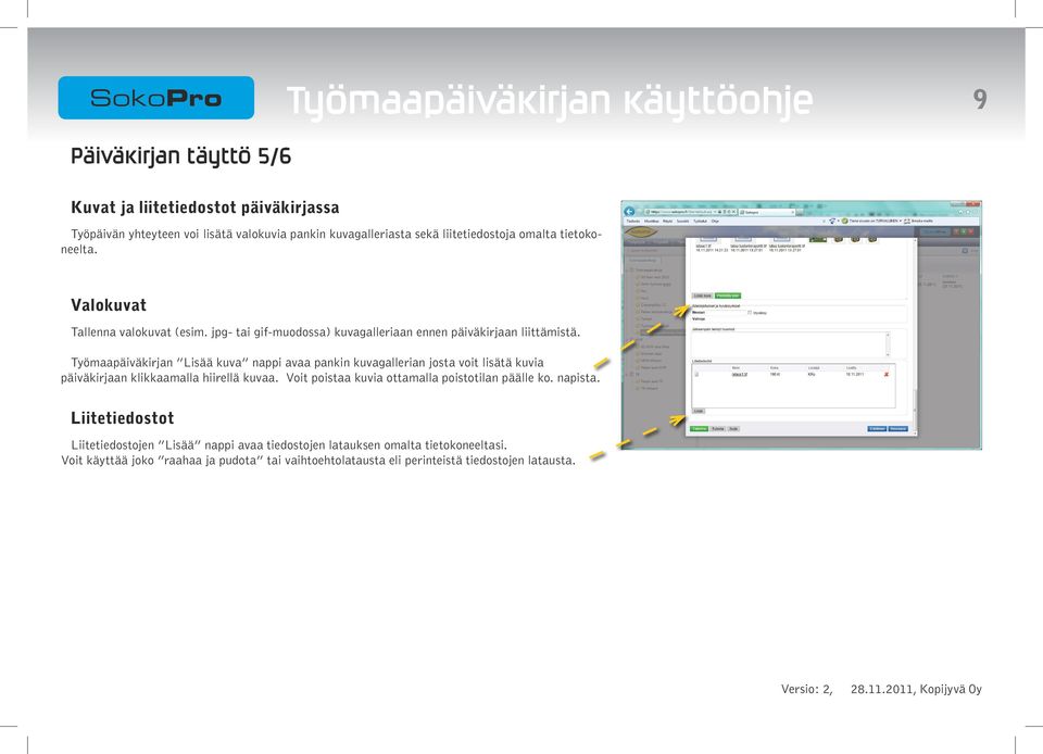Työmaapäiväkirjan Lisää kuva nappi avaa pankin kuvagallerian josta voit lisätä kuvia päiväkirjaan klikkaamalla hiirellä kuvaa.