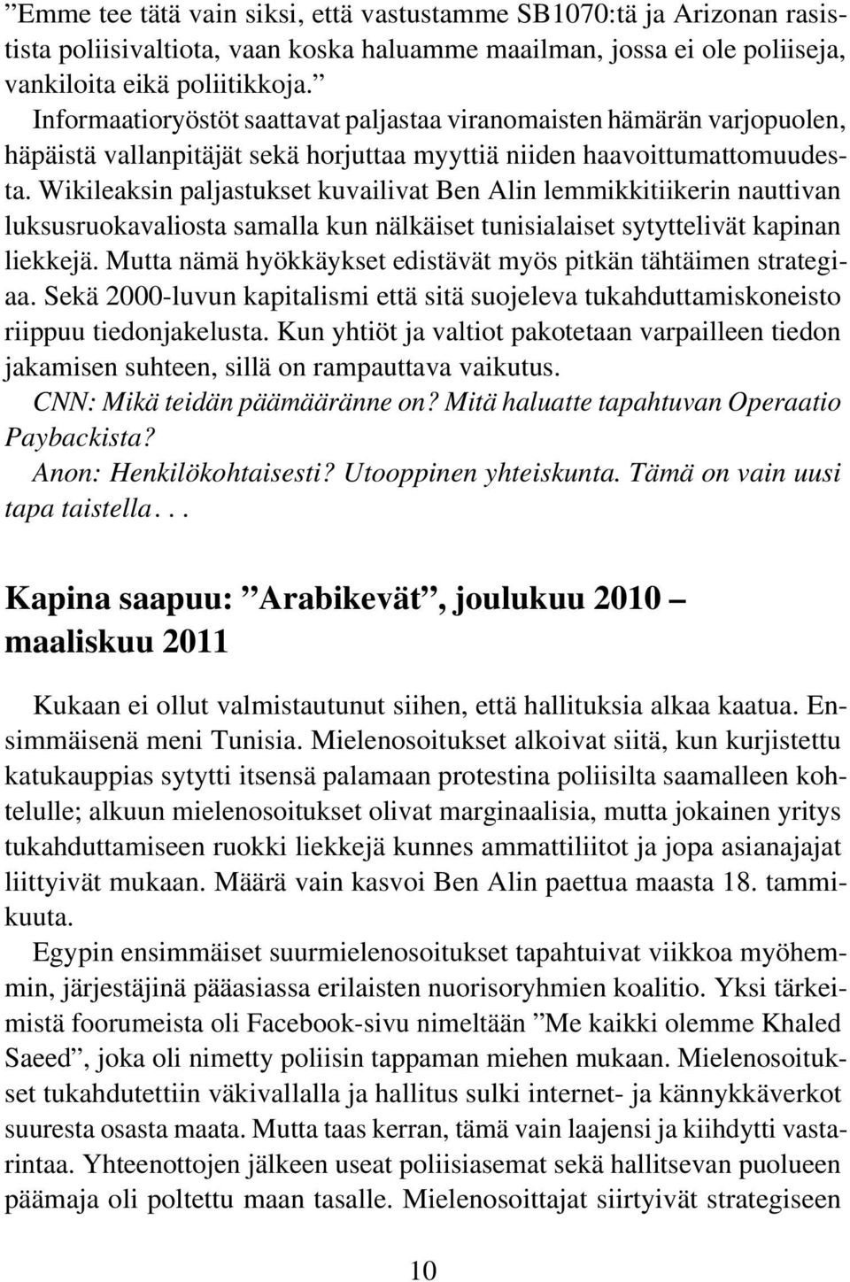 Wikileaksin paljastukset kuvailivat Ben Alin lemmikkitiikerin nauttivan luksusruokavaliosta samalla kun nälkäiset tunisialaiset sytyttelivät kapinan liekkejä.