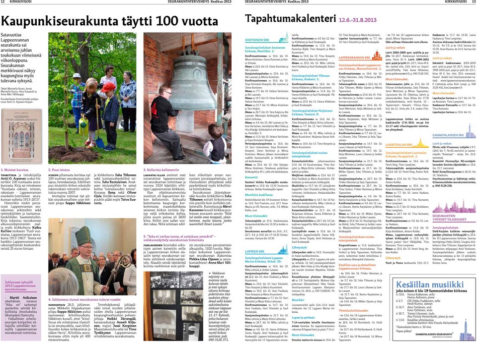 Muistot kansissa Toimittaja ja tietokirjailija Antti O. Arponen urakoi historiikin 100-vuotiaasta seurakunnasta.