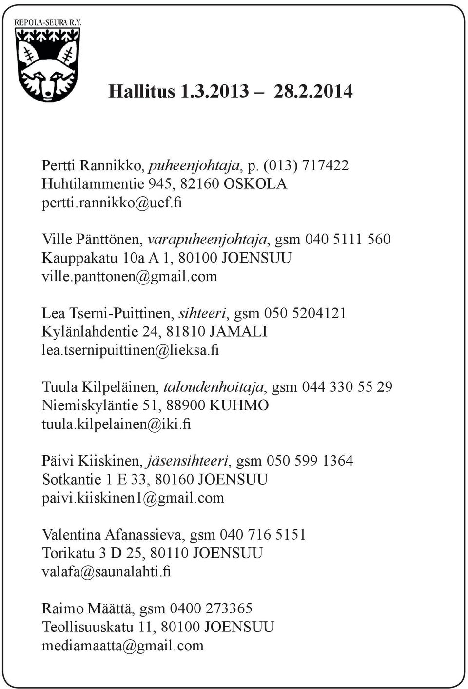 com Lea Tserni-Puittinen, sihteeri, gsm 050 5204121 Kylänlahdentie 24, 81810 JAMALI lea.tsernipuittinen@lieksa.