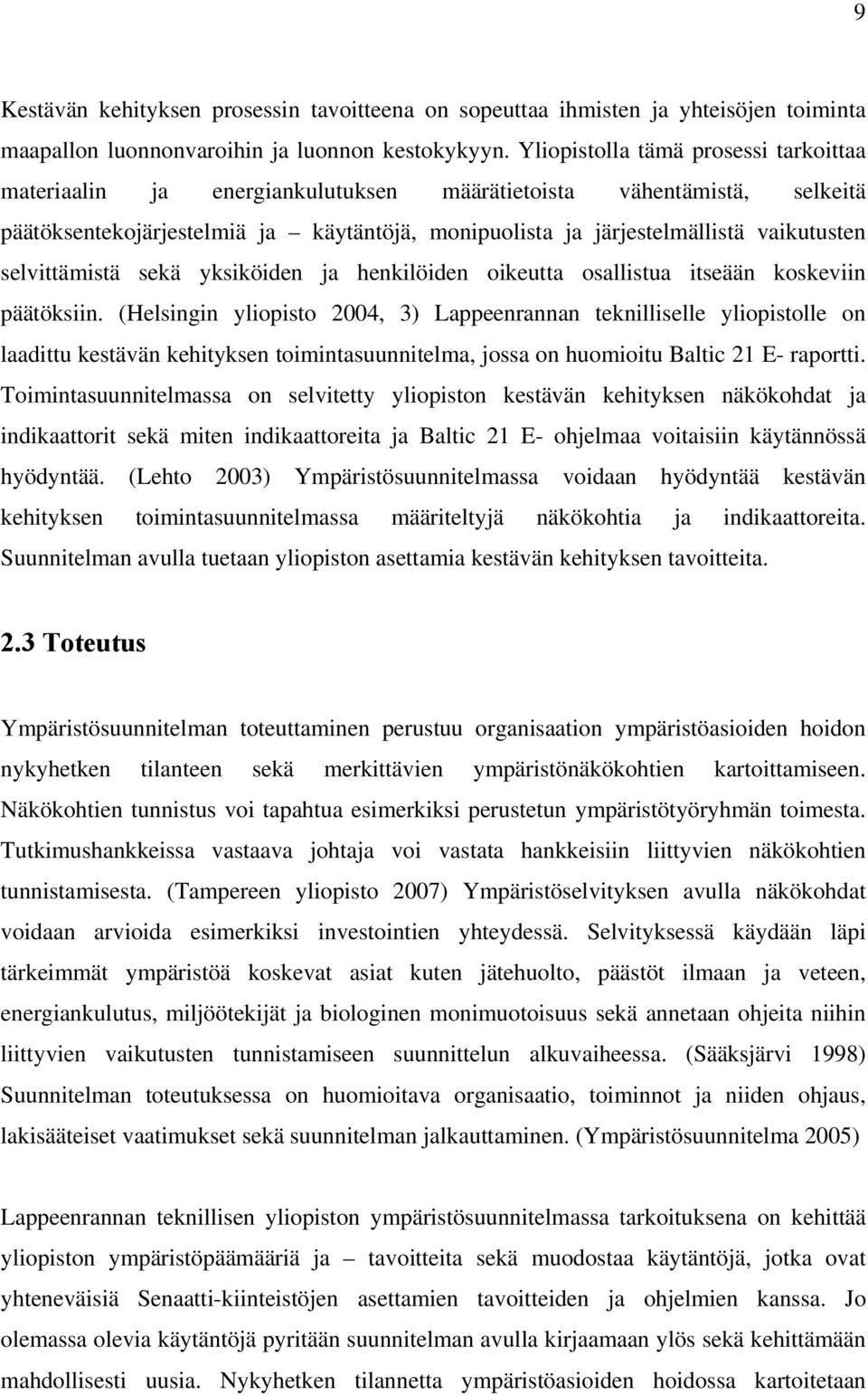 selvittämistä sekä yksiköiden ja henkilöiden oikeutta osallistua itseään koskeviin päätöksiin.