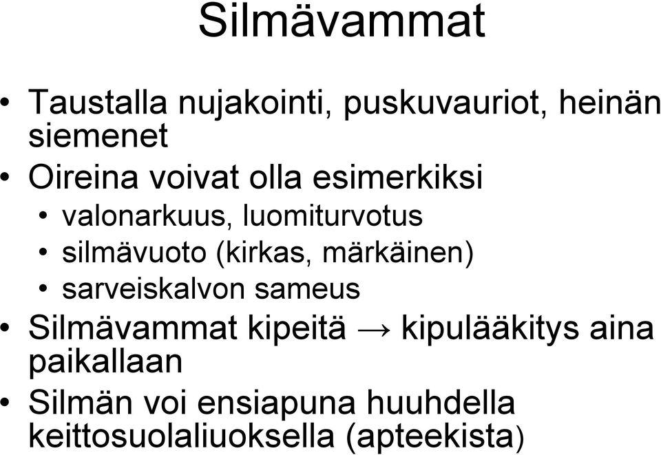 märkäinen) sarveiskalvon sameus Silmävammat kipeitä kipulääkitys aina