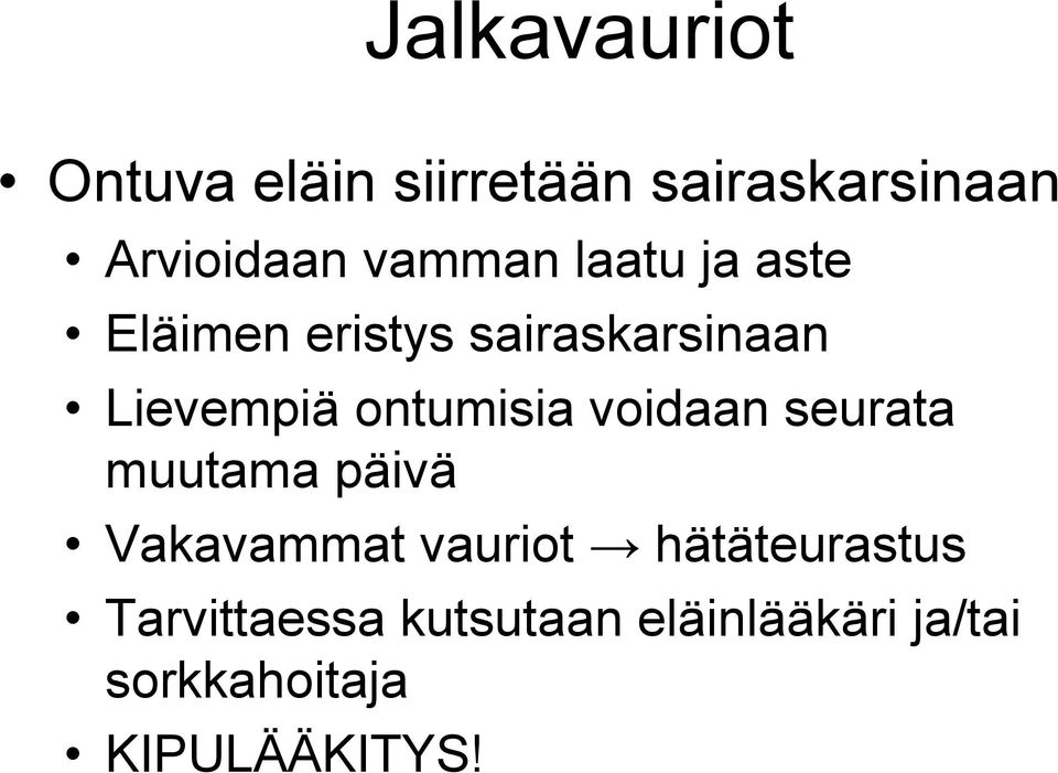 ontumisia voidaan seurata muutama päivä Vakavammat vauriot