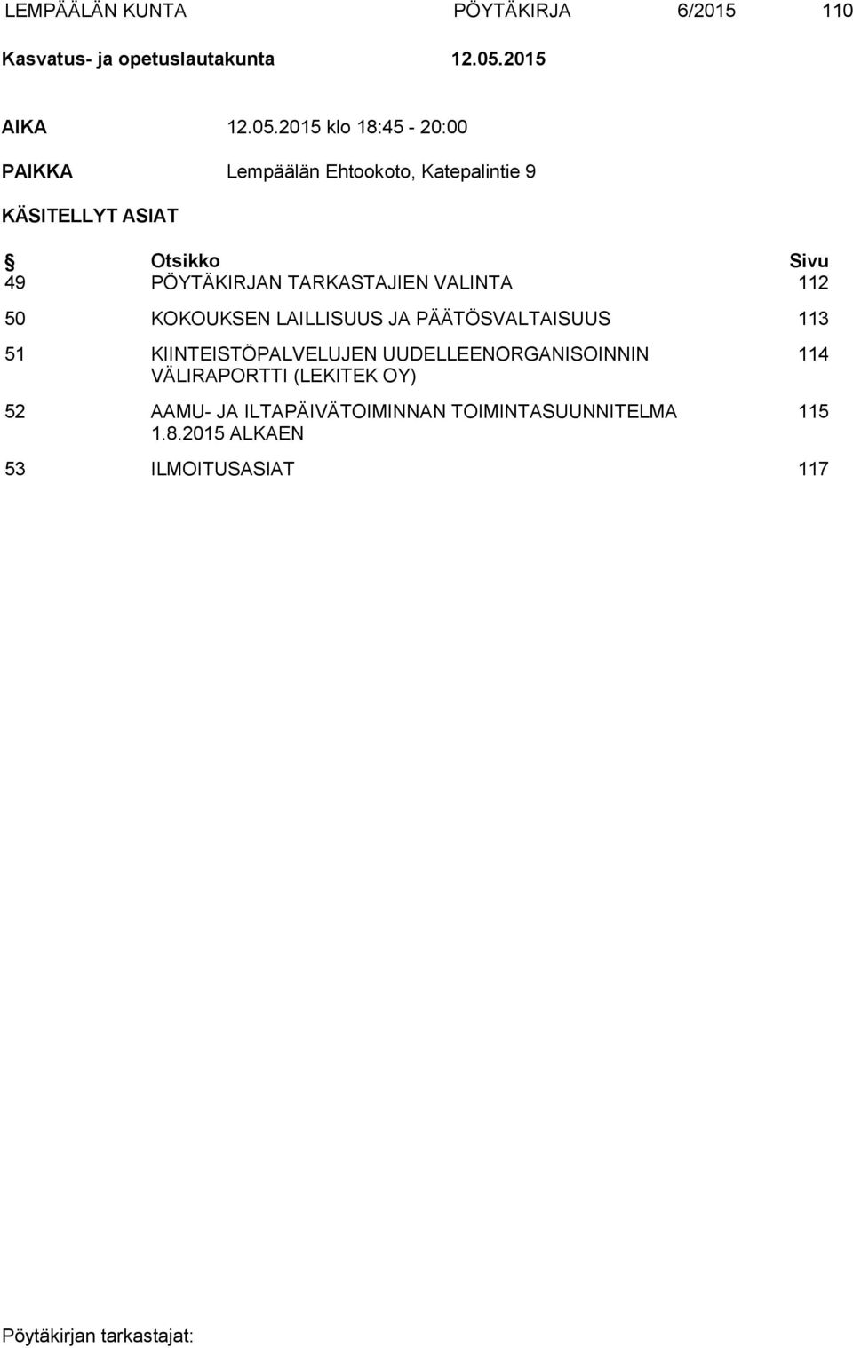2015 klo 18:45-20:00 PAIKKA Lempäälän Ehtookoto, Katepalintie 9 KÄSITELLYT ASIAT Otsikko Sivu 49 PÖYTÄKIRJAN
