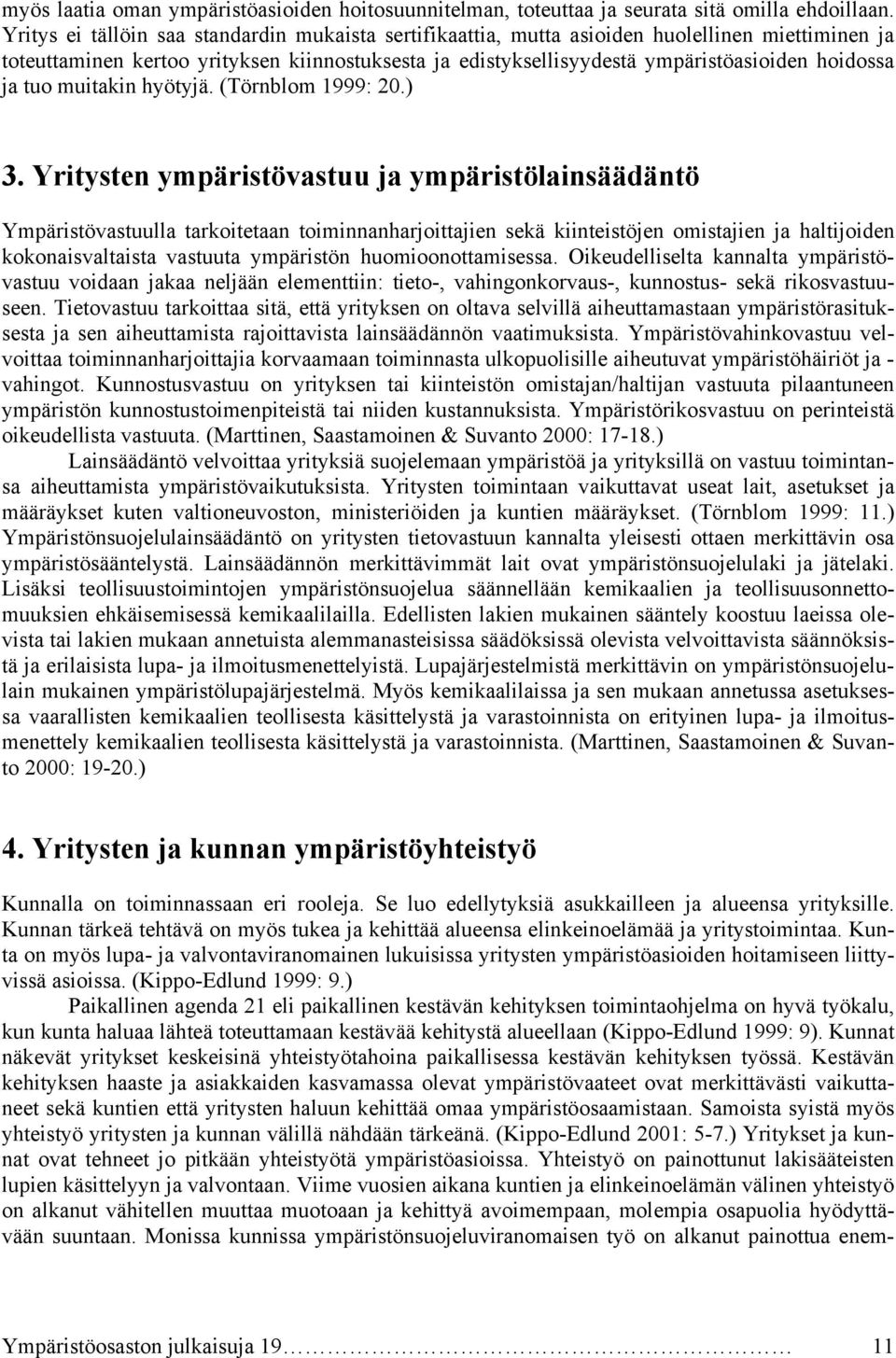 ja tuo muitakin hyötyjä. (Törnblom 1999: 20.) 3.