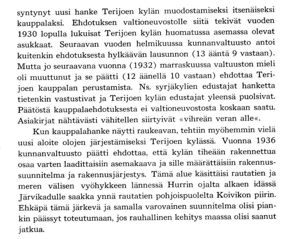 se päätti (12 äänellä 10 vastaan) ehdottaa Terijoen kauppalan perustamista. Ns.