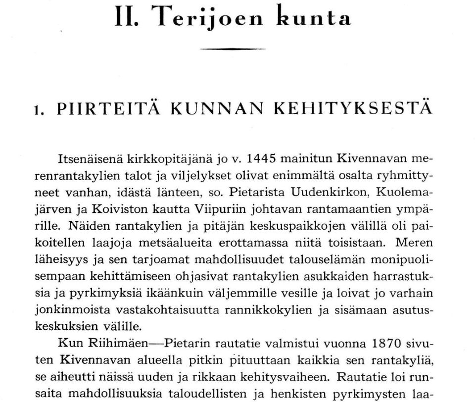 Pietarista Uudenkirkon, Kuolemajärven ja Koiviston kautta Viipuriin johtavan rantamaantien ympärille.