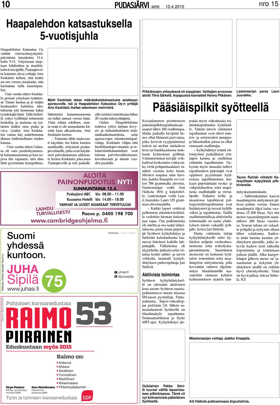 Viisi vuotta sitten Keskitalo perusti yrityksen tyttärensä Tiinan kanssa ja jo neljän kuukauden kuluttua aloituksesta piti hommata kaksi työntekijää lisää.