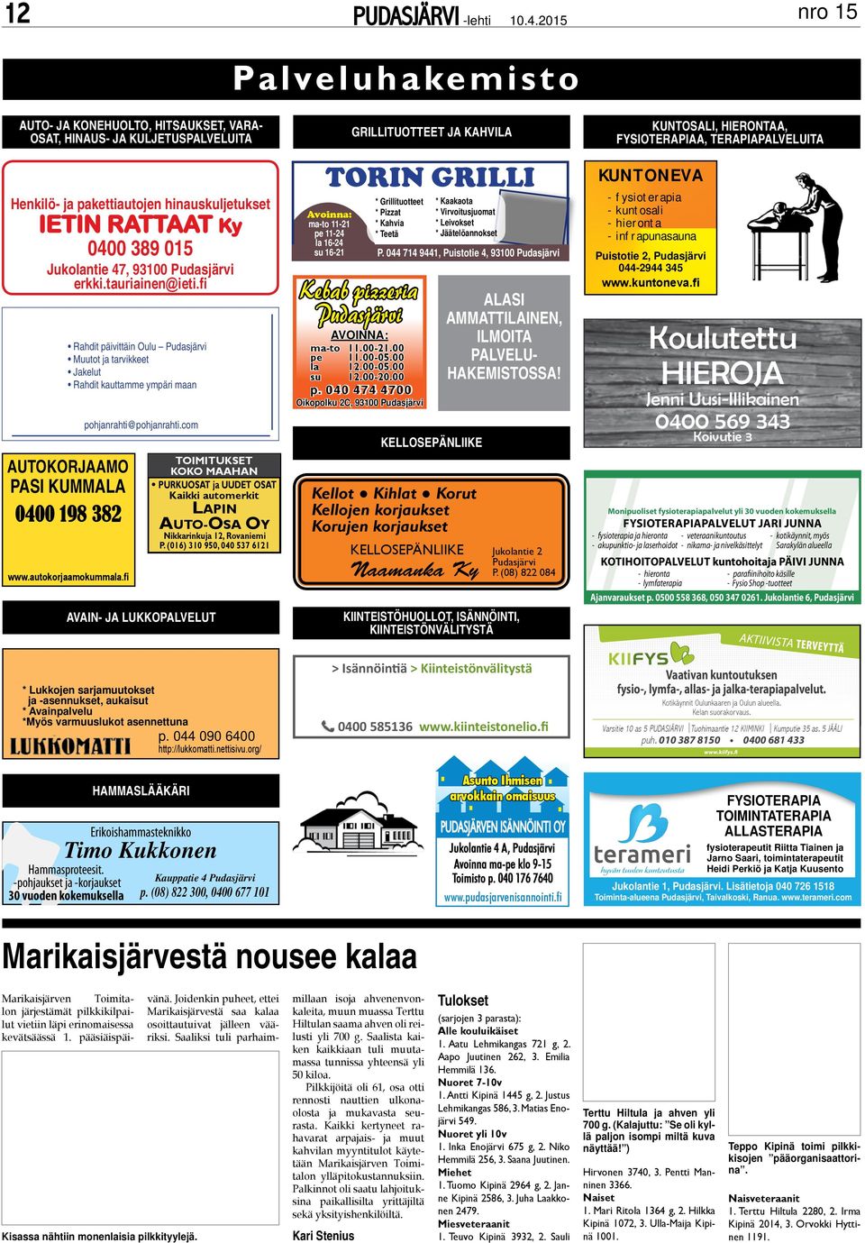 fi pohjanrahti@pohjanrahti.com TOIMITUKSET KOKO MAAHAN PURKUOSAT ja UUDET OSAT Kaikki automerkit LAPIN AUTO-OSA OY Nikkarinkuja 12, Rovaniemi P.