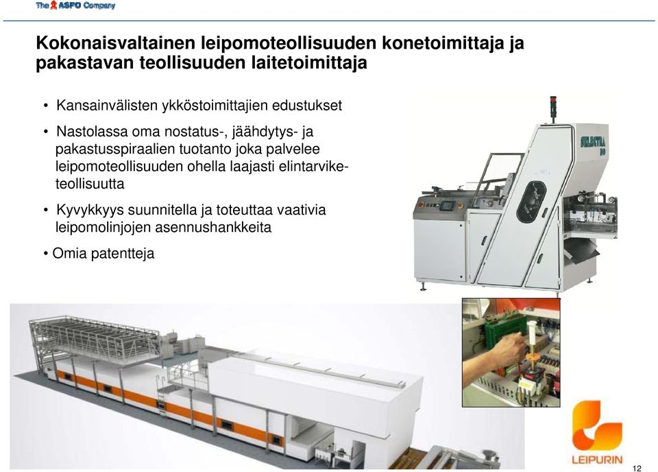 jäähdytys- ja pakastusspiraalien tuotanto joka palvelee leipomoteollisuuden ohella laajasti