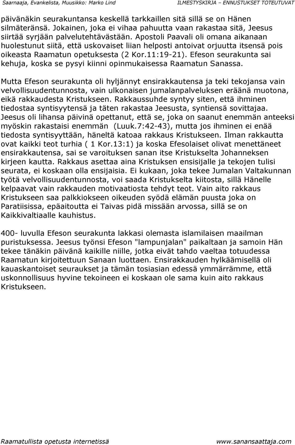 Efeson seurakunta sai kehuja, koska se pysyi kiinni opinmukaisessa Raamatun Sanassa.