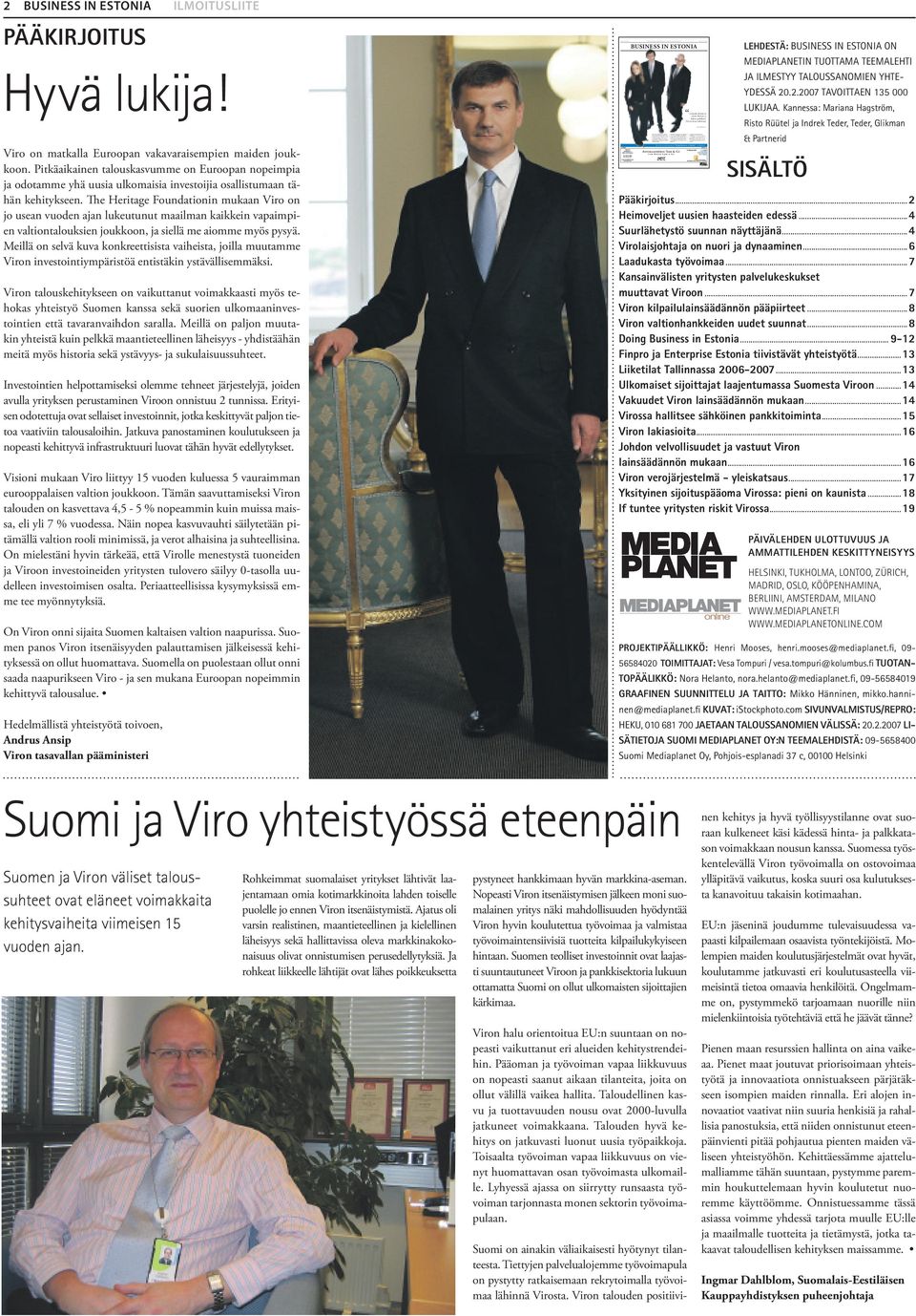 ammattitaitoisten ja Viro on suomalaisille yrityksille hyvä Laadukasta työvoimaa etsittäesvoimatarpeisiin liittyvissä asioissa, ja sekä toiminnan helppouden, yhtenevän kulttuurin, että sijainnin