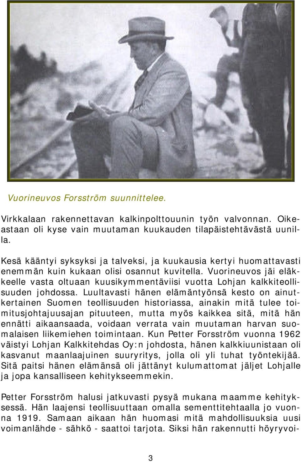 Vuorineuvos jäi eläkkeelle vasta oltuaan kuusikymmentäviisi vuotta Lohjan kalkkiteollisuuden johdossa.
