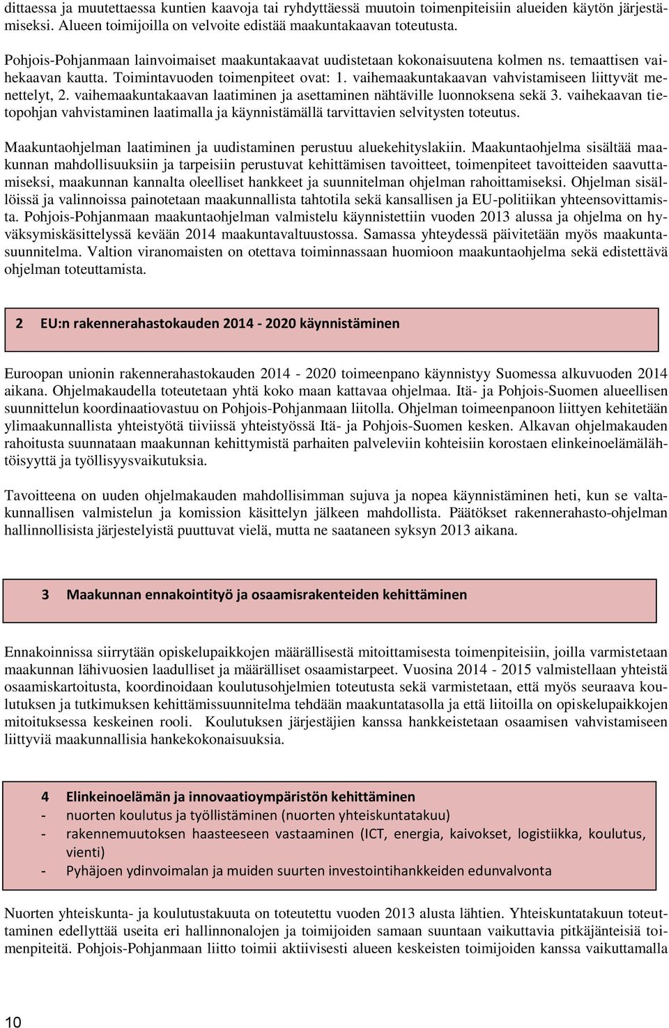 vaihemaakuntakaavan vahvistamiseen liittyvät menettelyt, 2. vaihemaakuntakaavan laatiminen ja asettaminen nähtäville luonnoksena sekä 3.