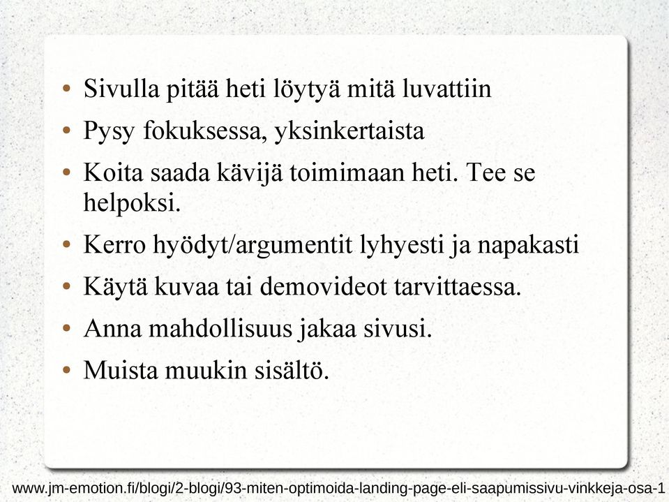 Kerro hyödyt/argumentit lyhyesti ja napakasti Käytä kuvaa tai demovideot tarvittaessa.