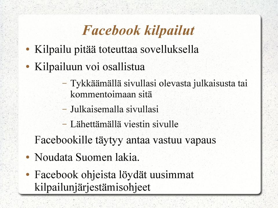 Julkaisemalla sivullasi Lähettämällä viestin sivulle Facebookille täytyy antaa