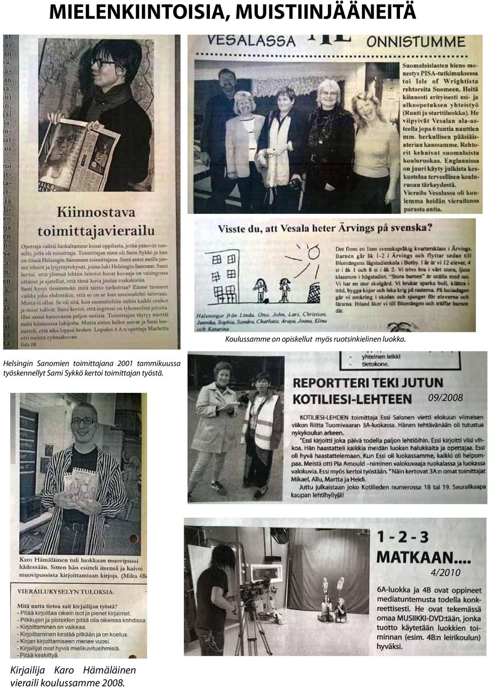 Helsingin Sanomien toimittajana 2001 tammikuussa työskennellyt