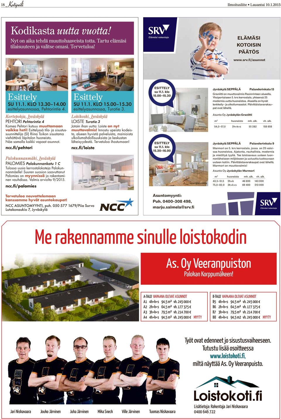 Yksiportaiseen 5. krs kerrostalo, yhteensä 25 modernia uutta huoneistoa. Alueella on hyvät lenkkeily- ja ulkoilumaastot. Päivittäistavarakaupat ovat lähellä.