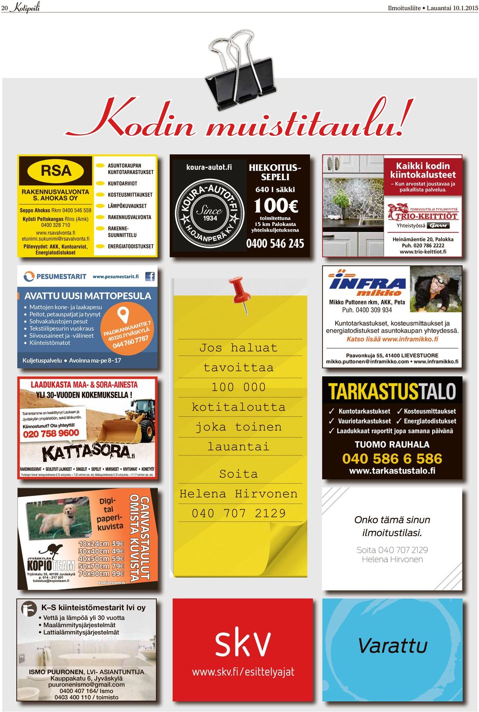 Yhteistyössä Heinämäentie 20, Palokka Puh. 020 786 2222 www.trio-keittiot.fi www.pesumestarit.