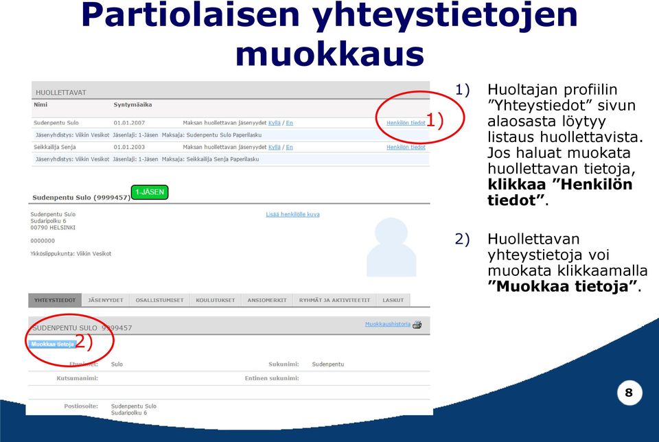Jos haluat muokata huollettavan tietoja, klikkaa Henkilön tiedot.