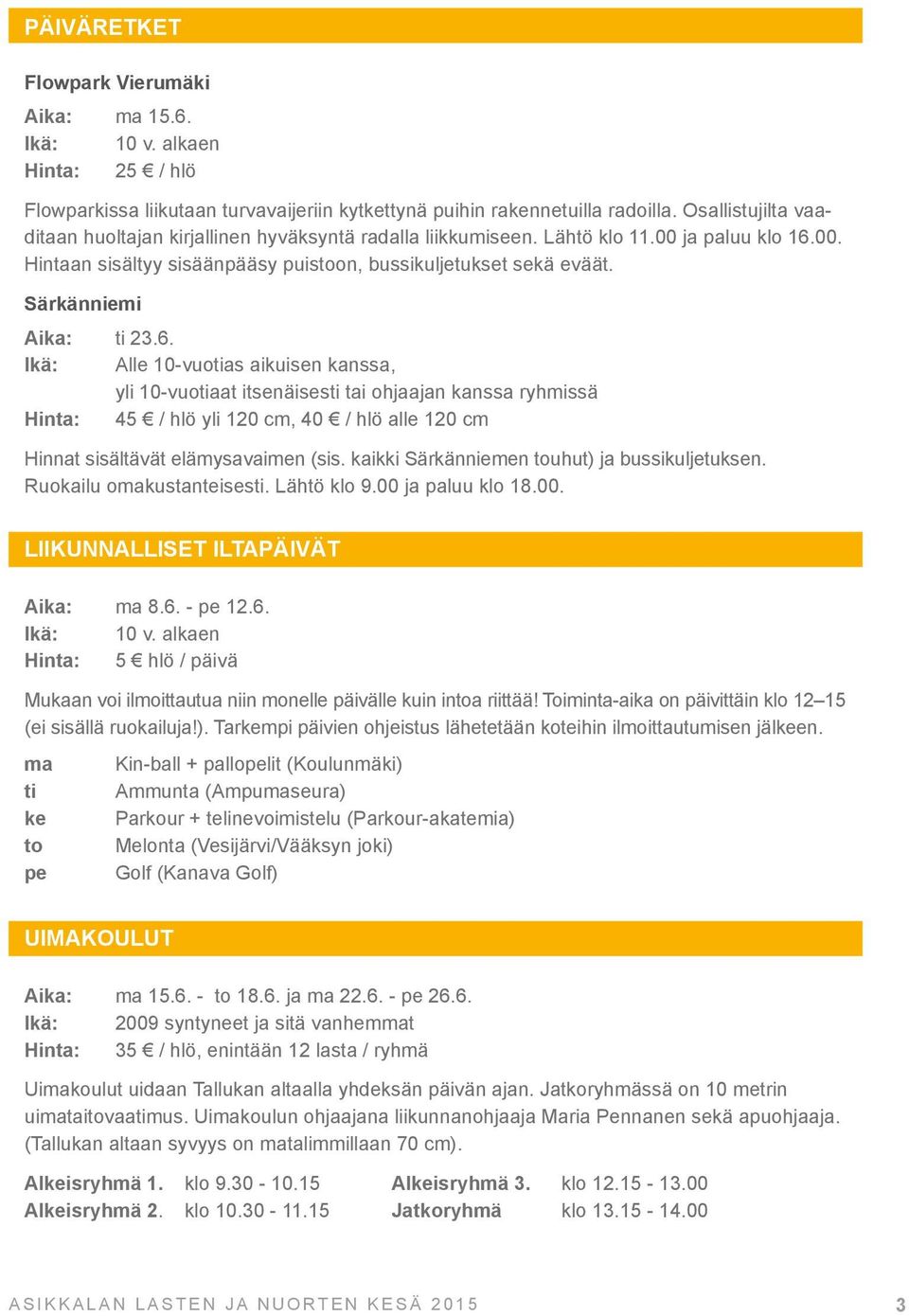 Särkänniemi Aika: ti 23.6.