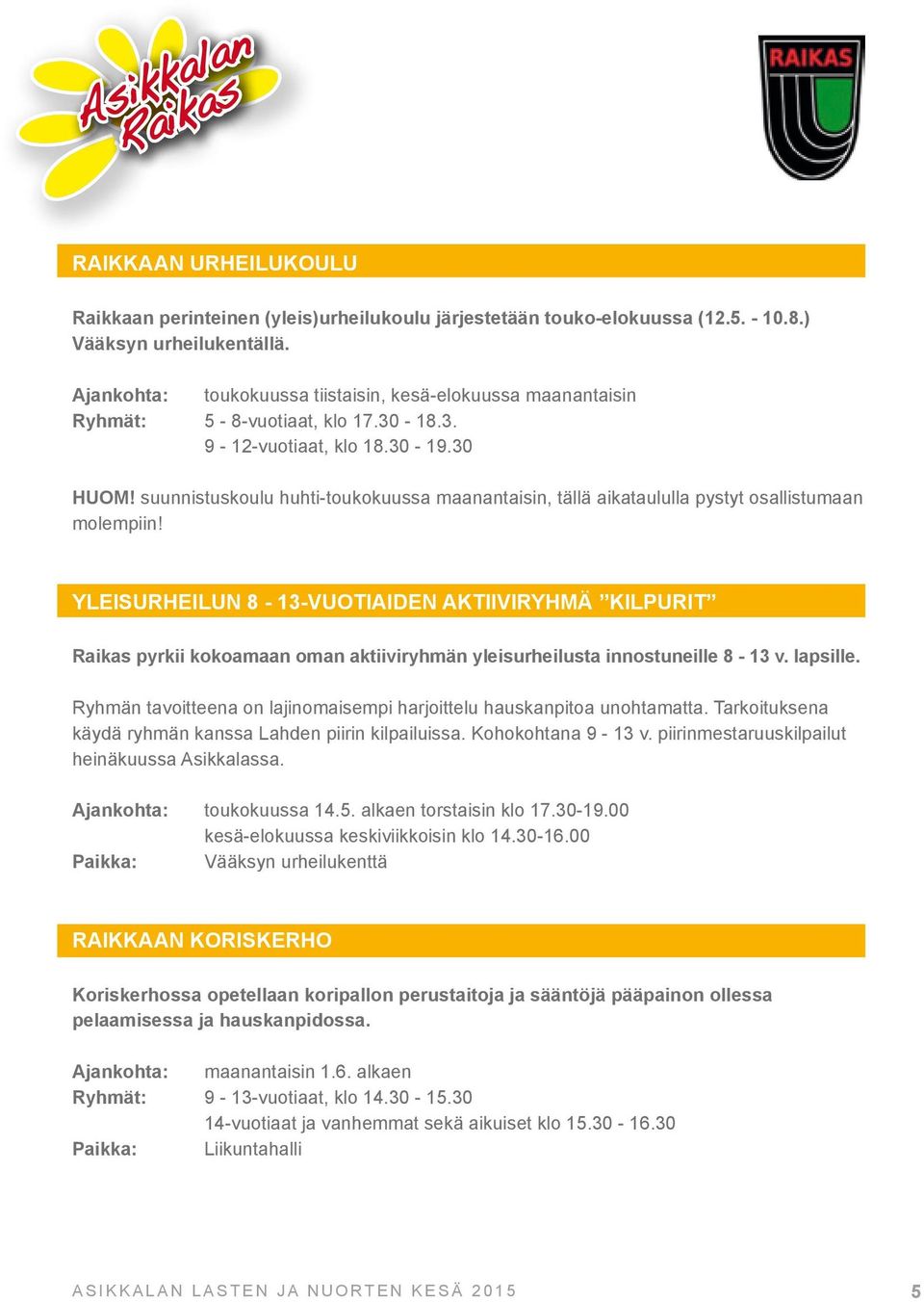 suunnistuskoulu huhti-toukokuussa maanantaisin, tällä aikataululla pystyt osallistumaan molempiin!