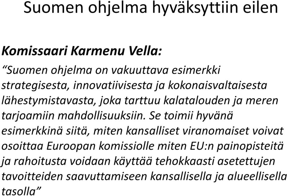 Se toimii hyvänä esimerkkinä siitä, miten kansalliset viranomaiset voivat osoittaa Euroopan komissiolle miten EU:n