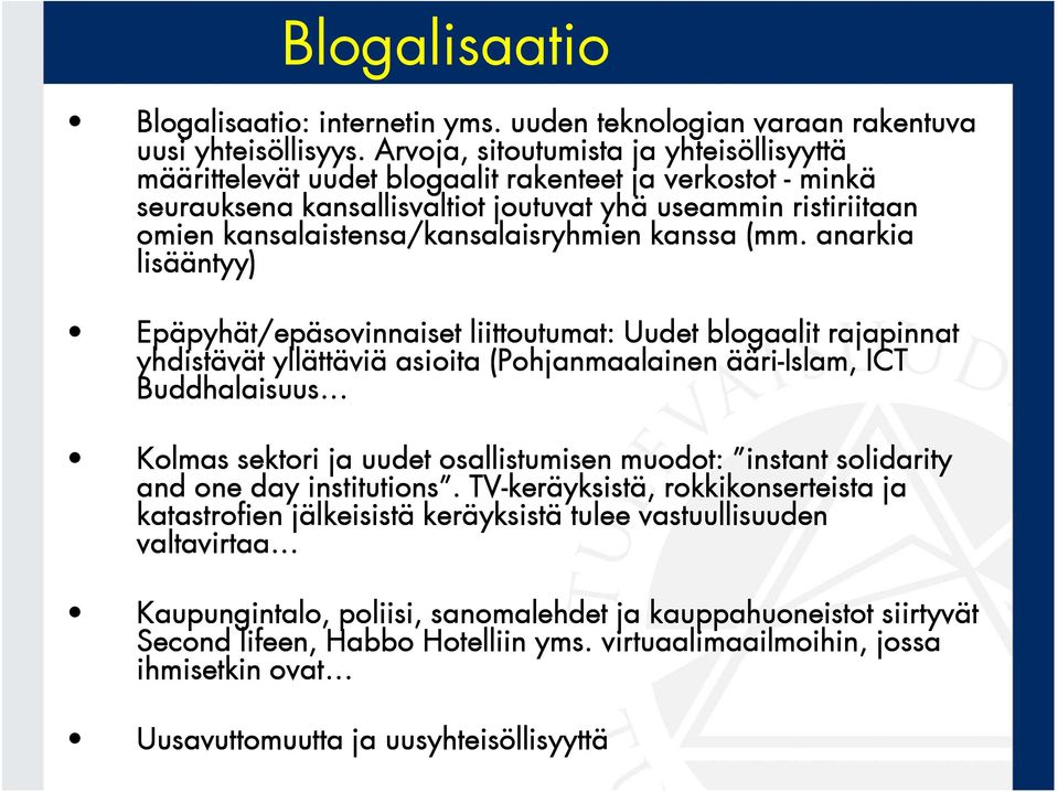 kansalaistensa/kansalaisryhmien kanssa (mm.