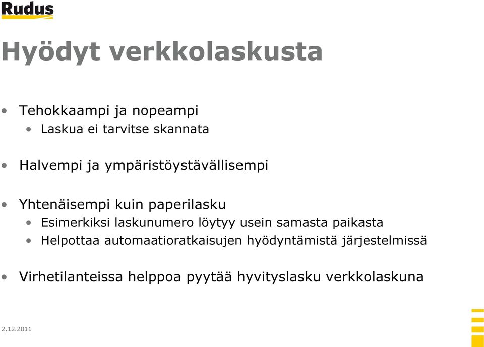 laskunumero löytyy usein samasta paikasta Helpottaa automaatioratkaisujen