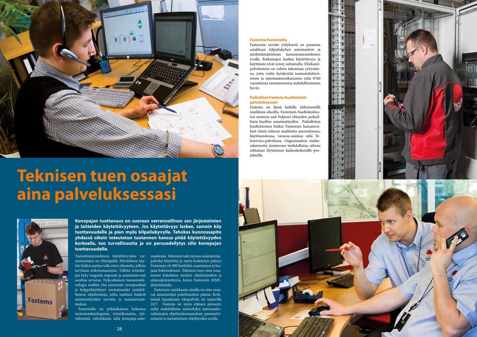 Elinkaaripalvelumme on valmis tukemaan yritystänne, jotta voitte hyödyntää tuotantolaitteistonne ja automaatioratkaisunne sekä 8760 vuosittaista tuotantotuntia mahdollisimman hyvin.