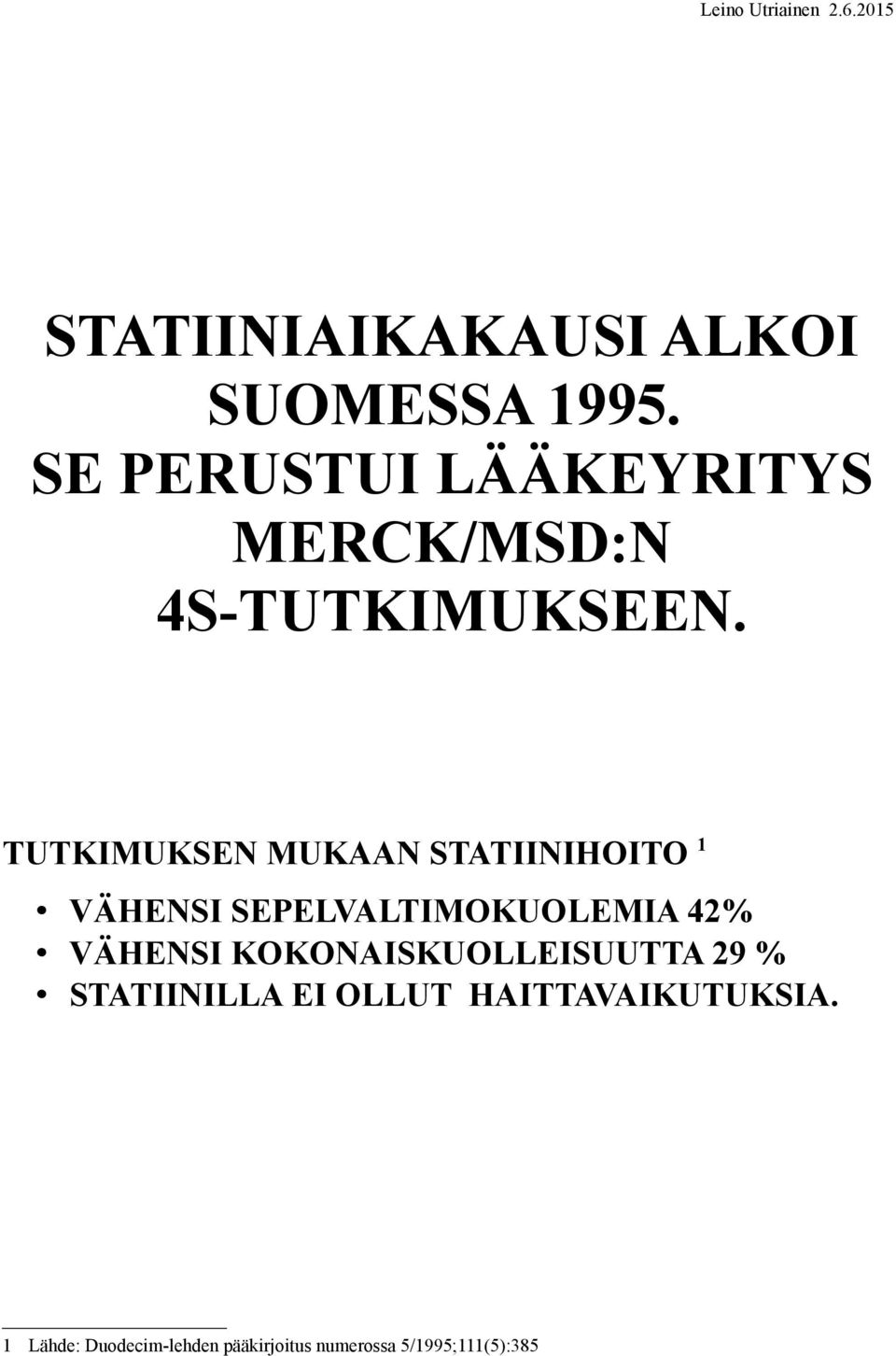 TUTKIMUKSEN MUKAAN STATIINIHOITO 1 VÄHENSI SEPELVALTIMOKUOLEMIA 42% VÄHENSI