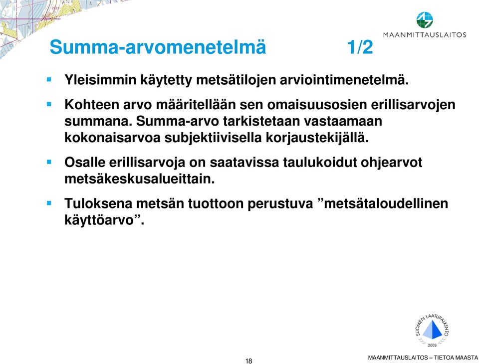 Summa-arvo tarkistetaan vastaamaan kokonaisarvoa subjektiivisella korjaustekijällä.