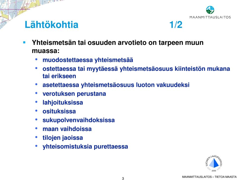 mukana tai erikseen asetettaessa yhteismetsäosuus luoton vakuudeksi verotuksen perustana