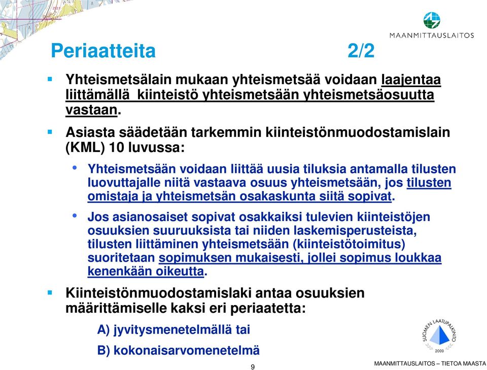 tilusten omistaja ja yhteismetsän osakaskunta siitä sopivat.