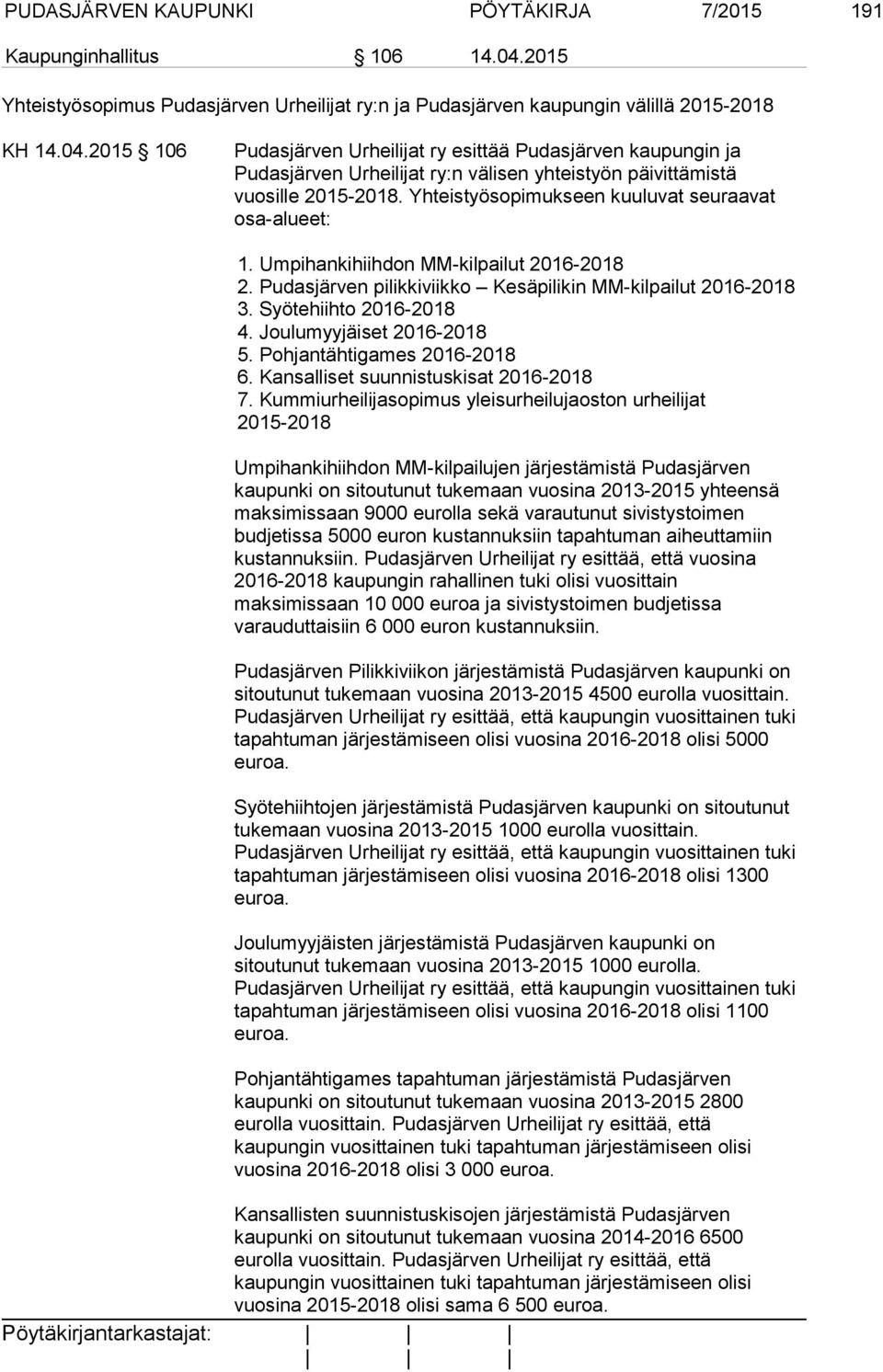 2015 106 Pudasjärven Urheilijat ry esittää Pudasjärven kaupungin ja Pudasjärven Urheilijat ry:n välisen yhteistyön päivittämistä vuosille 2015-2018.