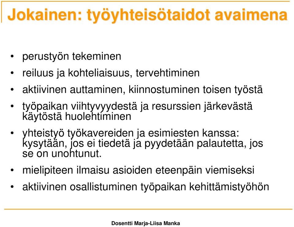 huolehtiminen yhteistyö työkavereiden ja esimiesten kanssa: kysytään, jos ei tiedetä ja pyydetään palautetta,