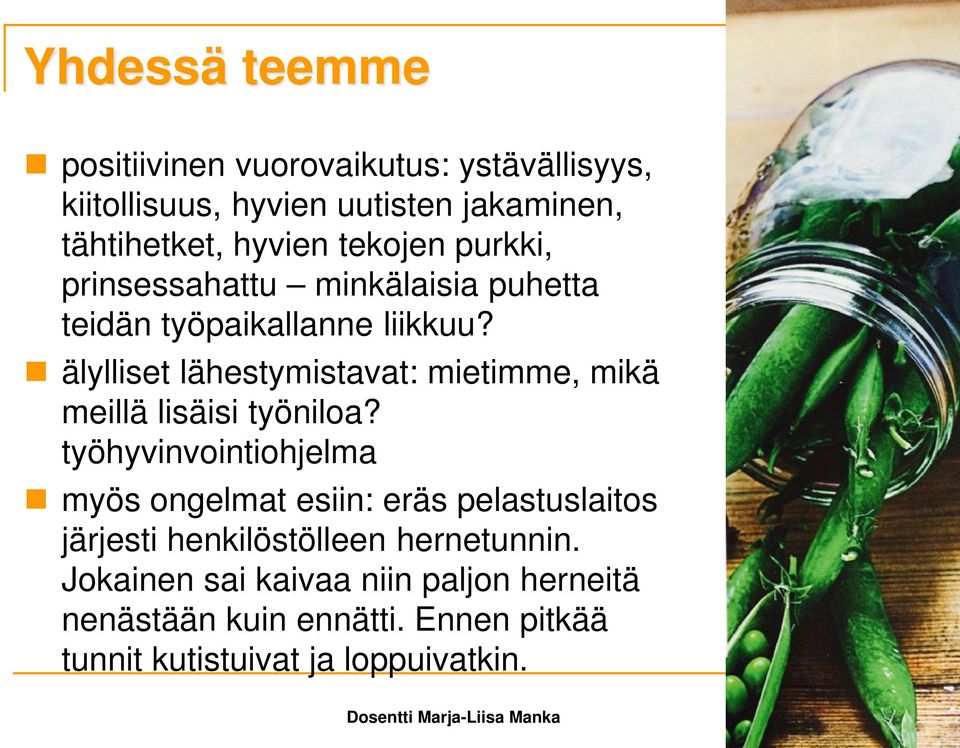 älylliset lähestymistavat: mietimme, mikä meillä lisäisi työniloa?