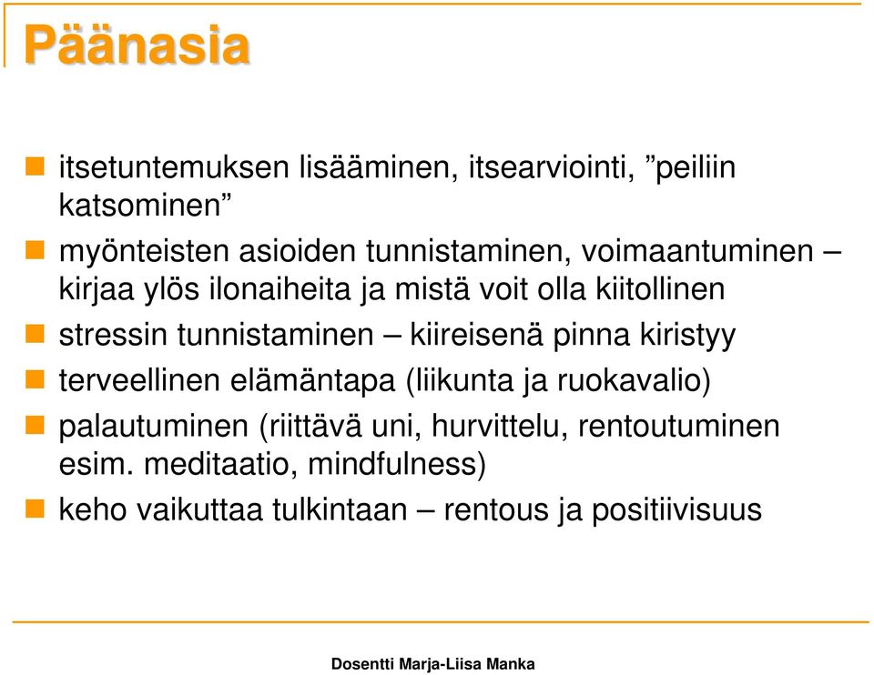 tunnistaminen kiireisenä pinna kiristyy terveellinen elämäntapa (liikunta ja ruokavalio) palautuminen