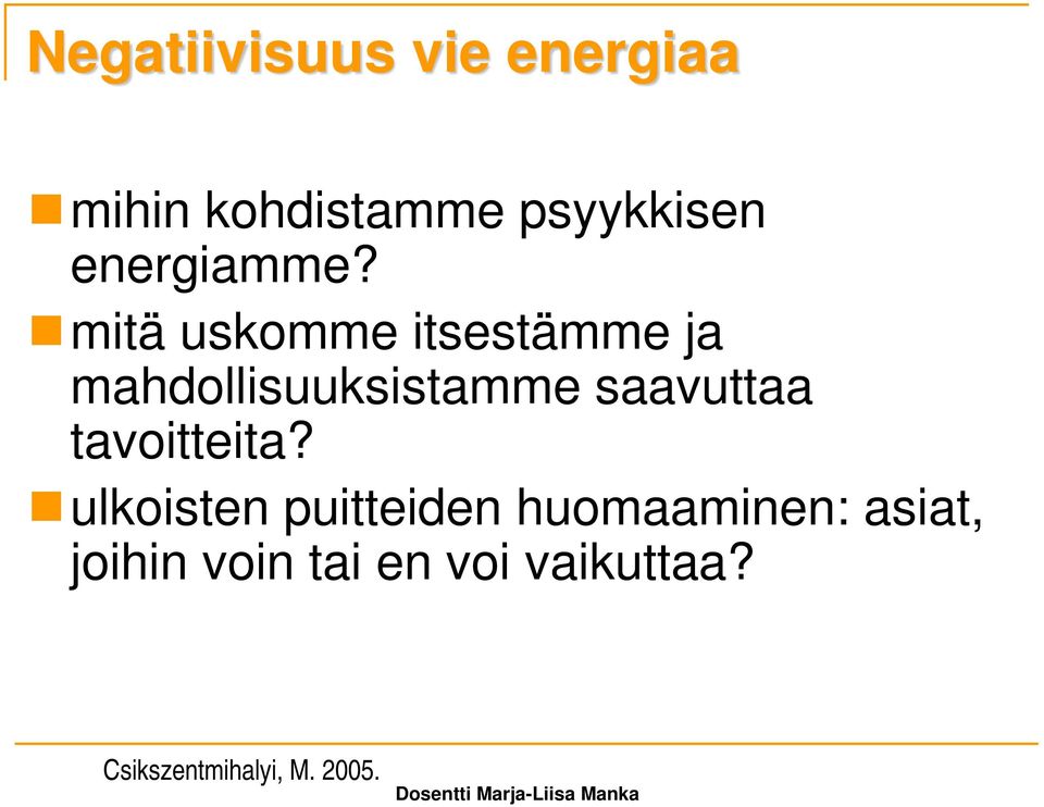 mitä uskomme itsestämme ja mahdollisuuksistamme saavuttaa